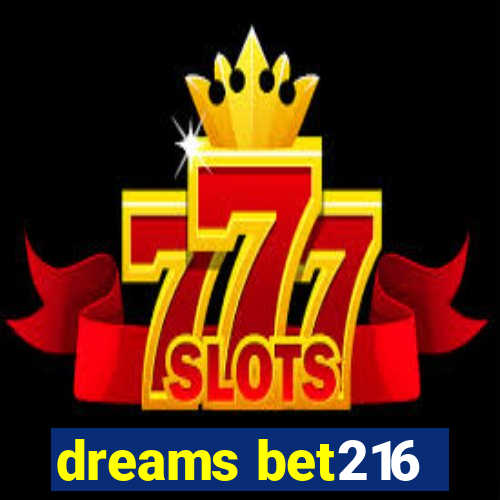 dreams bet216